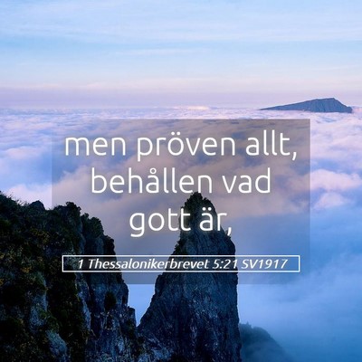 Picture 05 - 1 Thessalonikerbrevet 5:21 SV1917 - men pröven allt, behållen vad gott - Bible Verse Picture