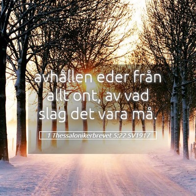 Picture 05 - 1 Thessalonikerbrevet 5:22 SV1917 - avhållen eder från allt ont, av vad slag det - Bible Verse Picture