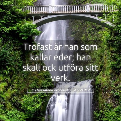 Picture 05 - 1 Thessalonikerbrevet 5:24 SV1917 - Trofast är han som kallar eder; han skall ock - Bible Verse Picture