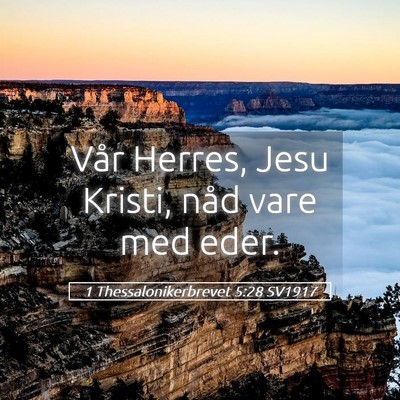 Picture 05 - 1 Thessalonikerbrevet 5:28 SV1917 - Vår Herres, Jesu Kristi, nåd vare med - Bible Verse Picture
