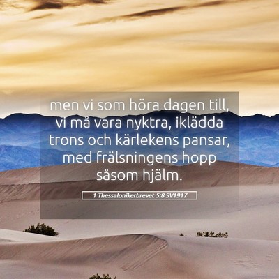 Picture 05 - 1 Thessalonikerbrevet 5:8 SV1917 - men vi som höra dagen till, vi må vara nyktra, - Bible Verse Picture