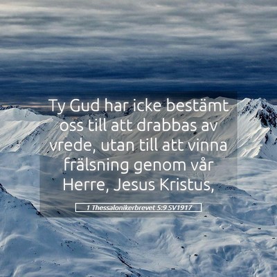 Picture 05 - 1 Thessalonikerbrevet 5:9 SV1917 - Ty Gud har icke bestämt oss till att drabbas av - Bible Verse Picture