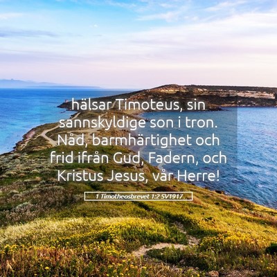 Picture 05 - 1 Timotheosbrevet 1:2 SV1917 - hälsar Timoteus, sin sannskyldige son i tron. - Bible Verse Picture