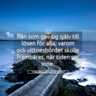 Picture 05 - 1 Timotheosbrevet 2:6 SV1917 - han som gav sig själv till lösen för alla, - Bible Verse Picture