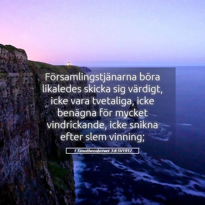 Picture 05 - 1 Timotheosbrevet 3:8 SV1917 - Församlingstjänarna böra likaledes skicka sig - Bible Verse Picture
