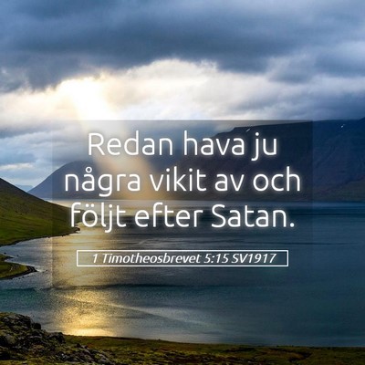 Picture 05 - 1 Timotheosbrevet 5:15 SV1917 - Redan hava ju några vikit av och följt efter - Bible Verse Picture