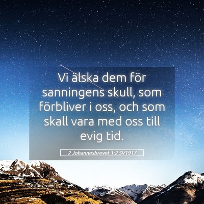 Picture 05 - 2 Johannesbrevet 1:2 SV1917 - Vi älska dem för sanningens skull, som - Bible Verse Picture