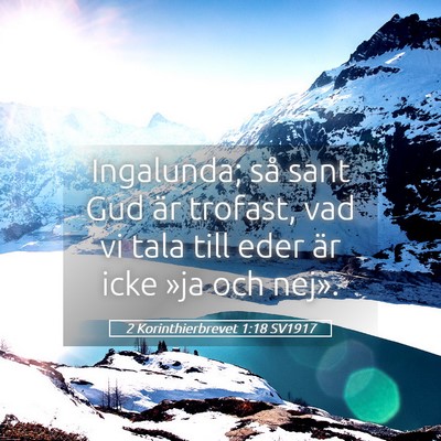 Picture 05 - 2 Korinthierbrevet 1:18 SV1917 - Ingalunda; så sant Gud är trofast, vad vi tala - Bible Verse Picture