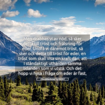 Picture 05 - 2 Korinthierbrevet 1:6 SV1917 - Men drabbas vi av nöd, så sker detta till - Bible Verse Picture