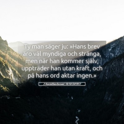 Picture 05 - 2 Korinthierbrevet 10:10 SV1917 - Ty man säger ju: »Hans brev äro väl myndiga - Bible Verse Picture