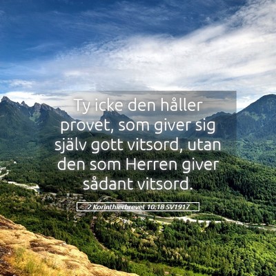 Picture 05 - 2 Korinthierbrevet 10:18 SV1917 - Ty icke den håller provet, som giver sig själv - Bible Verse Picture