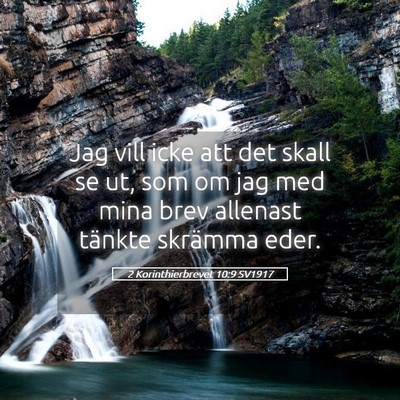 Picture 05 - 2 Korinthierbrevet 10:9 SV1917 - Jag vill icke att det skall se ut, som om jag med - Bible Verse Picture