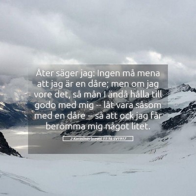 Picture 05 - 2 Korinthierbrevet 11:16 SV1917 - Åter säger jag: Ingen må mena att jag är en - Bible Verse Picture