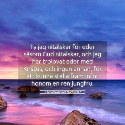 Picture 05 - 2 Korinthierbrevet 11:2 SV1917 - Ty jag nitälskar för eder såsom Gud - Bible Verse Picture