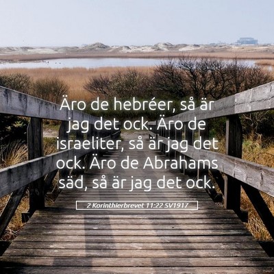 Picture 05 - 2 Korinthierbrevet 11:22 SV1917 - Äro de hebréer, så är jag det ock. Äro de - Bible Verse Picture
