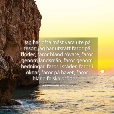 Picture 05 - 2 Korinthierbrevet 11:26 SV1917 - Jag har ofta måst vara ute på resor; jag har - Bible Verse Picture