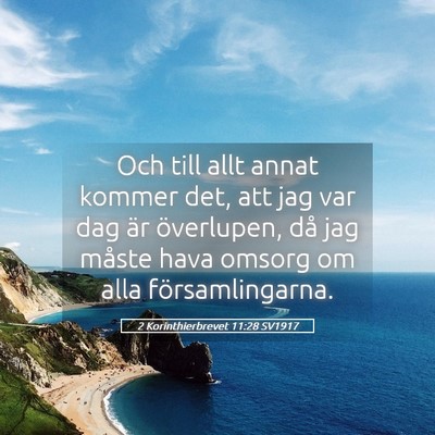 Picture 05 - 2 Korinthierbrevet 11:28 SV1917 - Och till allt annat kommer det, att jag var dag - Bible Verse Picture