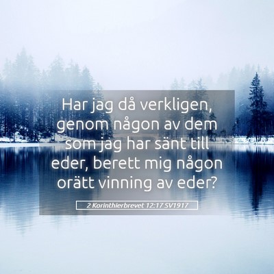 Picture 05 - 2 Korinthierbrevet 12:17 SV1917 - Har jag då verkligen, genom någon av dem som - Bible Verse Picture