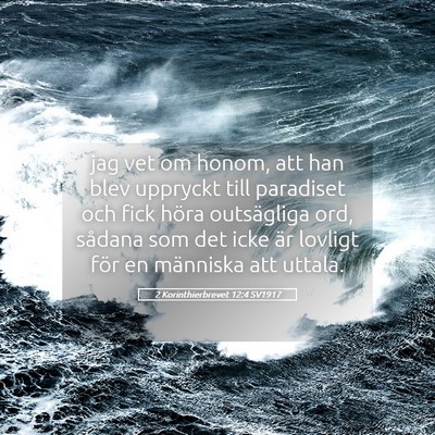 Picture 05 - 2 Korinthierbrevet 12:4 SV1917 - jag vet om honom, att han blev uppryckt till - Bible Verse Picture