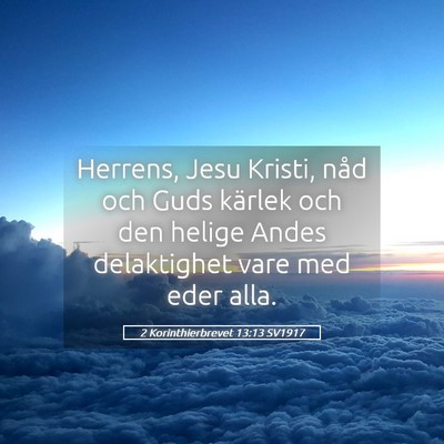 Picture 05 - 2 Korinthierbrevet 13:13 SV1917 - Herrens, Jesu Kristi, nåd och Guds kärlek och - Bible Verse Picture