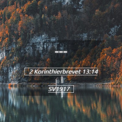 Picture 05 - 2 Korinthierbrevet 13:14 SV1917 -  - Bible Verse Picture