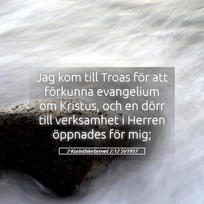 Picture 05 - 2 Korinthierbrevet 2:12 SV1917 - Jag kom till Troas för att förkunna evangelium - Bible Verse Picture