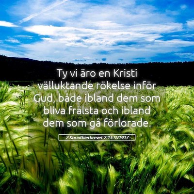 Picture 05 - 2 Korinthierbrevet 2:15 SV1917 - Ty vi äro en Kristi välluktande rökelse inför - Bible Verse Picture