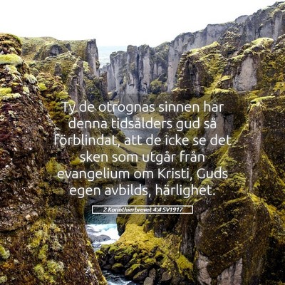 Picture 05 - 2 Korinthierbrevet 4:4 SV1917 - Ty de otrognas sinnen har denna tidsålders gud - Bible Verse Picture