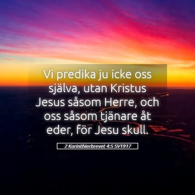 Picture 05 - 2 Korinthierbrevet 4:5 SV1917 - Vi predika ju icke oss själva, utan Kristus - Bible Verse Picture