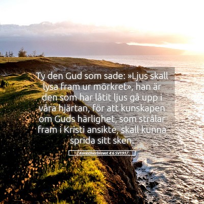 Picture 05 - 2 Korinthierbrevet 4:6 SV1917 - Ty den Gud som sade: »Ljus skall lysa fram ur - Bible Verse Picture