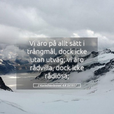 Picture 05 - 2 Korinthierbrevet 4:8 SV1917 - Vi äro på allt sätt i trångmål, dock icke - Bible Verse Picture