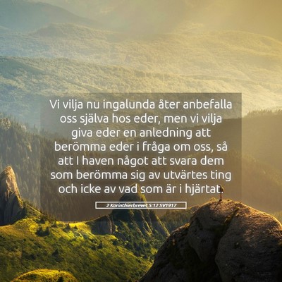 Picture 05 - 2 Korinthierbrevet 5:12 SV1917 - Vi vilja nu ingalunda åter anbefalla oss själva - Bible Verse Picture