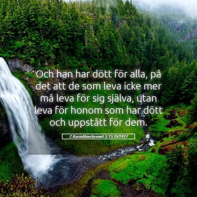 Picture 05 - 2 Korinthierbrevet 5:15 SV1917 - Och han har dött för alla, på det att de som - Bible Verse Picture