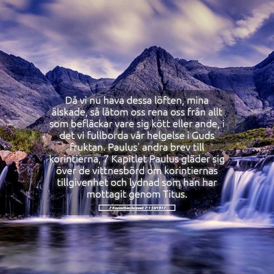 Picture 05 - 2 Korinthierbrevet 7:1 SV1917 - Då vi nu hava dessa löften, mina älskade, så - Bible Verse Picture