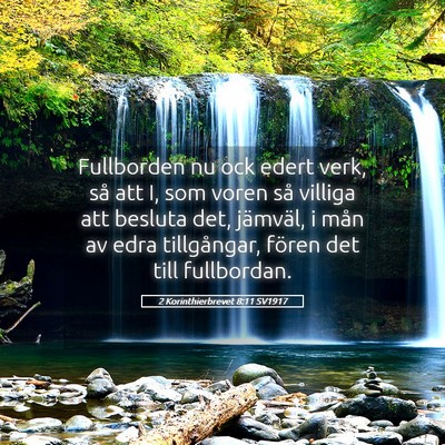 Picture 05 - 2 Korinthierbrevet 8:11 SV1917 - Fullborden nu ock edert verk, så att I, som - Bible Verse Picture