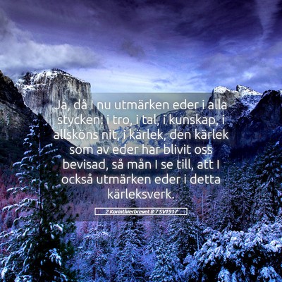 Picture 05 - 2 Korinthierbrevet 8:7 SV1917 - Ja, då I nu utmärken eder i alla stycken: i - Bible Verse Picture