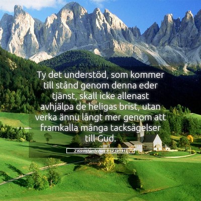 Picture 05 - 2 Korinthierbrevet 9:12 SV1917 - Ty det understöd, som kommer till stånd genom - Bible Verse Picture