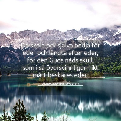 Picture 05 - 2 Korinthierbrevet 9:14 SV1917 - De skola ock själva bedja för eder och längta - Bible Verse Picture
