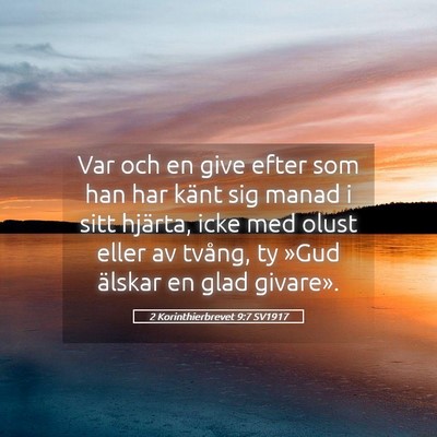 Picture 05 - 2 Korinthierbrevet 9:7 SV1917 - Var och en give efter som han har känt sig manad - Bible Verse Picture