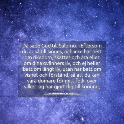 Picture 05 - 2 Krönikeboken 1:11 SV1917 - Då sade Gud till Salomo: »Eftersom du är så - Bible Verse Picture