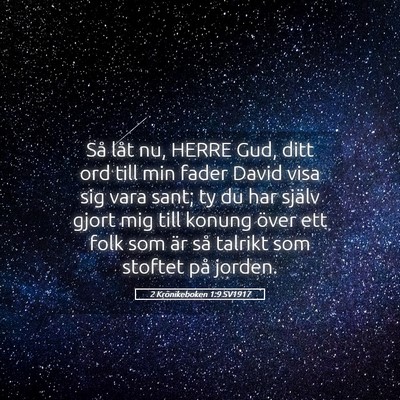 Picture 05 - 2 Krönikeboken 1:9 SV1917 - Så låt nu, HERRE Gud, ditt ord till min fader - Bible Verse Picture