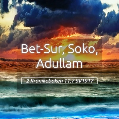 Picture 05 - 2 Krönikeboken 11:7 SV1917 - Bet-Sur, Soko, - Bible Verse Picture