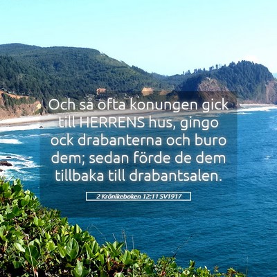 Picture 05 - 2 Krönikeboken 12:11 SV1917 - Och så ofta konungen gick till HERRENS hus, - Bible Verse Picture
