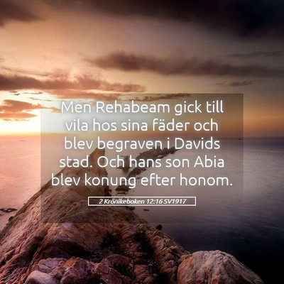 Picture 05 - 2 Krönikeboken 12:16 SV1917 - Men Rehabeam gick till vila hos sina fäder och - Bible Verse Picture
