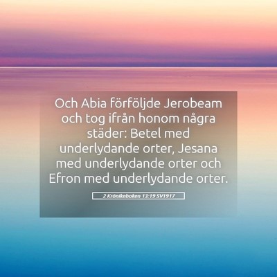 Picture 05 - 2 Krönikeboken 13:19 SV1917 - Och Abia förföljde Jerobeam och tog ifrån - Bible Verse Picture