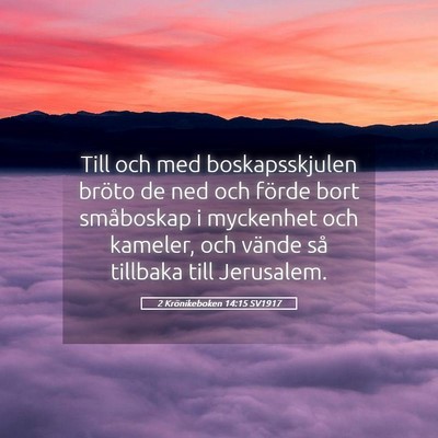 Picture 05 - 2 Krönikeboken 14:15 SV1917 - Till och med boskapsskjulen bröto de ned och - Bible Verse Picture