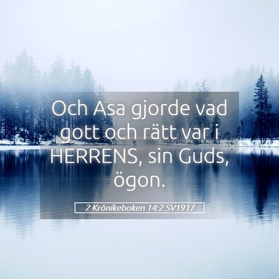 Picture 05 - 2 Krönikeboken 14:2 SV1917 - Och Asa gjorde vad gott och rätt var i HERRENS, - Bible Verse Picture