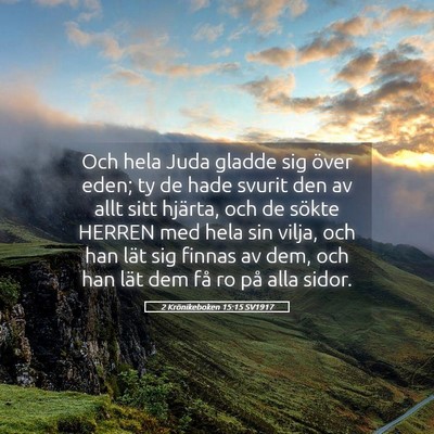 Picture 05 - 2 Krönikeboken 15:15 SV1917 - Och hela Juda gladde sig över eden; ty de hade - Bible Verse Picture