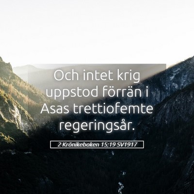 Picture 05 - 2 Krönikeboken 15:19 SV1917 - Och intet krig uppstod förrän i Asas - Bible Verse Picture