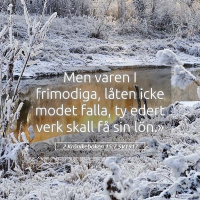 Picture 05 - 2 Krönikeboken 15:7 SV1917 - Men varen I frimodiga, låten icke modet falla, - Bible Verse Picture